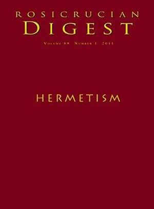 Hermetism: Digest by Kristin Pfanku, Paul Goodall, Richard Smoley, Rosicrucian Order AMORC, Peter Bindon, John Michael Greer, Olga Deulofeu, Christian Rebisse