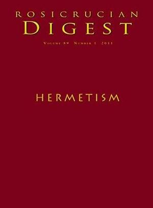 Hermetism: Digest by Rosicrucian Order AMORC, Paul Goodall, John Michael Greer, Olga Deulofeu, Peter Bindon, Christian Rebisse, Kristin Pfanku, Richard Smoley