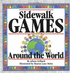 Sidewalk Games Around the World by Arlene Erlbach