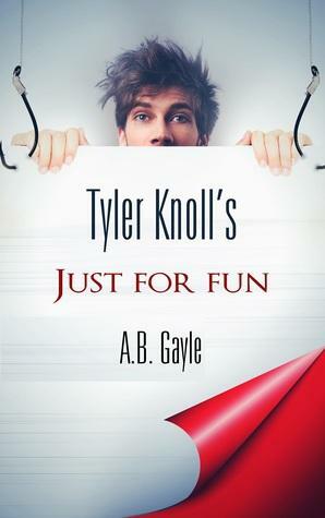 Tyler Knoll's Just for Fun by A.B. Gayle