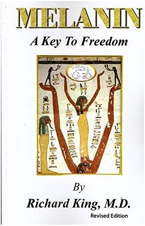 Melanin: A Key to Freedom by Richard King
