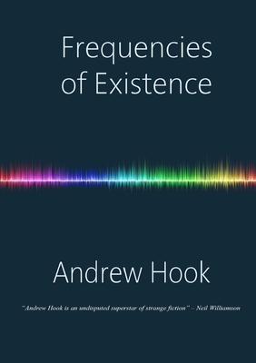 Frequencies of Existence by Andrew Hook