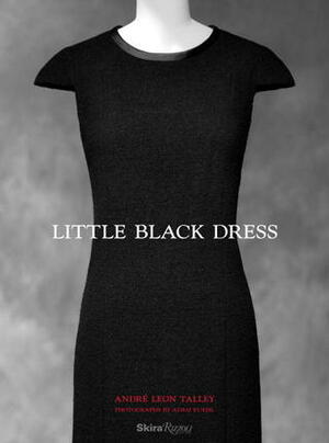 Little Black Dress by André Leon Talley, Robin Givhan, Paula Wallace, Gioia Diliberto, Maureen Dowd