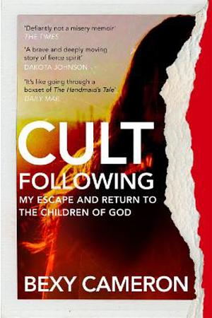 Cult Following: My Escape and Return to the Children of God by Bexy Cameron