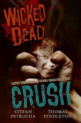 Crush by Thomas Pendleton, Stefan Petrucha