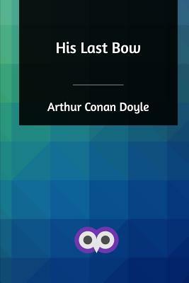 His Last Bow by Arthur Conan Doyle