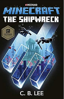 Minecraft: the Shipwreck by C. B. Lee