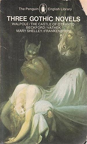 Three Gothic Novels: The Castle of Otranto; Vathek; Frankenstein by Horace Walpole William Beckford Mary Shelley (1968-12-30) Paperback by Peter Fairclough