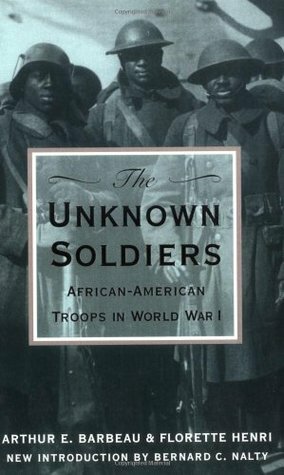 The Unknown Soldiers: Black American Troops in World War I by Florette Henri, Arthur E. Barbeau