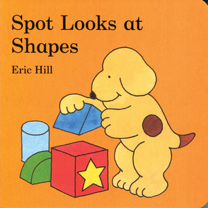 Spot Looks at Shapes by Eric Hill