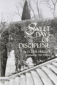 Sweet Days of Discipline by Fleur Jaeggy