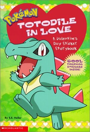 Pokemon: Totodile In Love: A Valentine Sticker Storybook by Sarah E. Heller