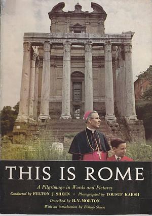 This is Rome: A Pilgrimage in Words and Pictures by Fulton J. Sheen