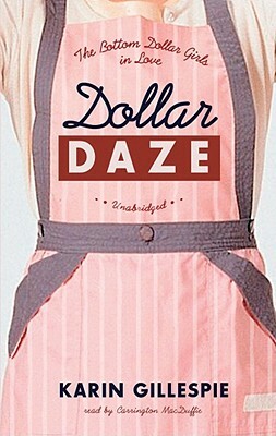 Dollar Daze: The Bottom Dollar Girls in Love by Karin Gillespie