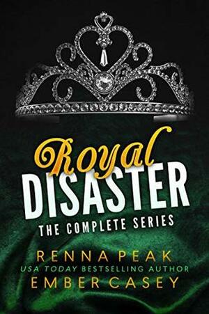 Royal Disaster: The Complete Series by Ember Casey, Renna Peak