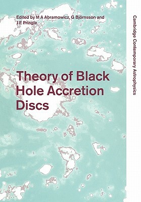 Theory of Black Hole Accretion Discs by 