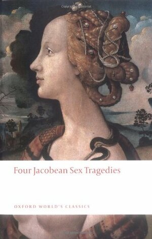 Four Jacobean Sex Tragedies by Thomas Middleton, William Barksted, Martin Wiggins, John Fletcher, Lewis Machin, Francis Beaumont