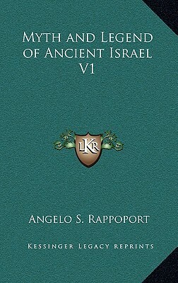 Ancient Israel Volume 2 Myths and Legends by Angelo Solomon Rappoport