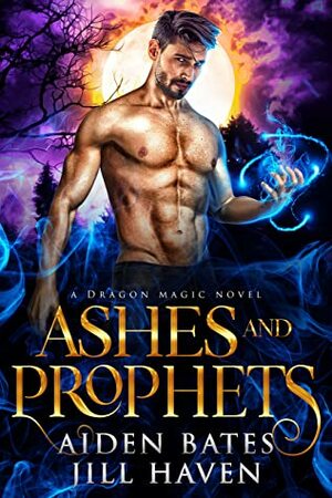 Ashes And Prophets by Jill Haven, Aiden Bates