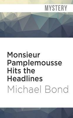 Monsieur Pamplemousse Hits the Headlines by Michael Bond