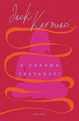 A Dharma csavargói by Jack Kerouac