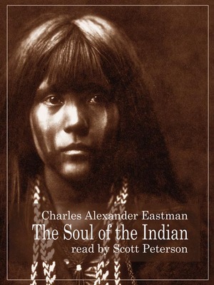 The Soul of the Indian by Charles Alexander Eastman