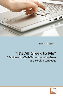 It's All Greek to Me by Emmanuel Tsekleves
