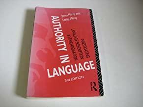 Authority In Language: Investigating Language Prescription And Standardisation by James Milroy, Lesley Milroy