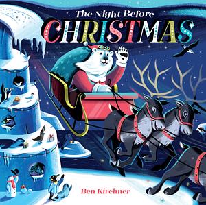 The Night Before Christmas by Ben Kirchner