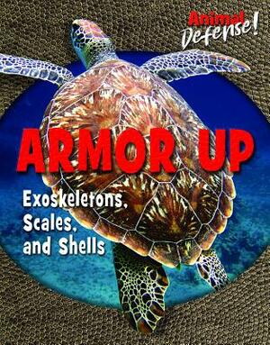 Armor Up: Exoskeletons, Scales, and Shells by Emma Carlson Berne, Susan K. Mitchell