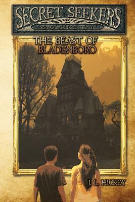 Secret Seekers Society and the Beast of Bladenboro by J. L. Hickey