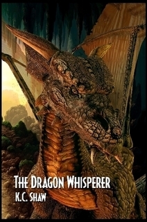 The Dragon Whisperer by K.C. Shaw