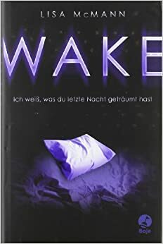 WAKE: Ich weiß, was du letzte Nacht geträumt hast by Tanja Ohlsen, Lisa McMann