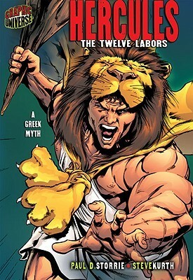 Hercules: The Twelve Labors a Greek Myth by Paul D. Storrie, Steve Kurth