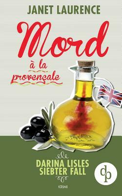 Mord à la provençale (Krimi, Cosy Crime) by Janet Laurence