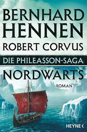 Die Phileasson-Saga - Nordwärts by Bernhard Hennen, Robert Corvus