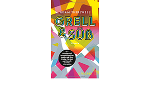 Grell und Süß by Adam Thirlwell