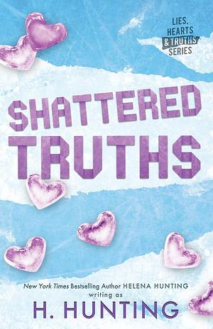 Shattered Truths: Special Edition by H. Hunting, H. Hunting