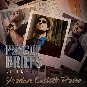 PsyCop Briefs: Volume 1 by Jordan Castillo Price