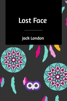 Lost Face by Jack London