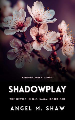 Shadowplay by Angel M. Shaw