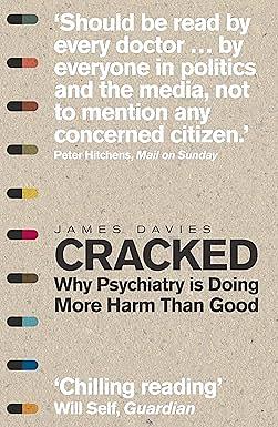 Cracked: Why Psychiatry is Doing More Harm Than Good by James Davies