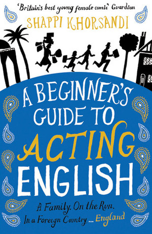 A Beginner's Guide to Acting English by Shappi Khorsandi