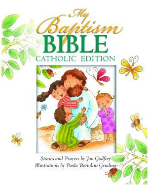 My Baptism Bible Cath Ed by Jan Godfrey