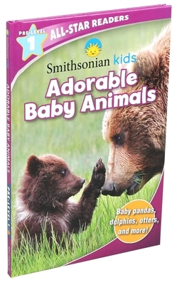 Smithsonian All-Star Readers Pre-Level 1: Adorable Baby Animals (Library Binding) by Courtney Acampora
