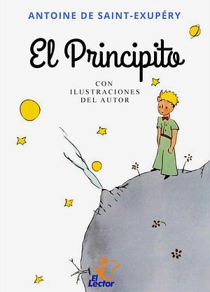 El principito / The Little Prince by Antoine de Saint-Exupéry, Antoine de Saint-Exupéry