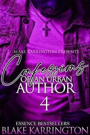 Confessions Of An Urban Author 4: The Season Finale by Blake Karrington