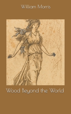 Wood Beyond the World by William Morris