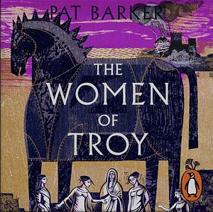 The Women of Troy by Pat Barker