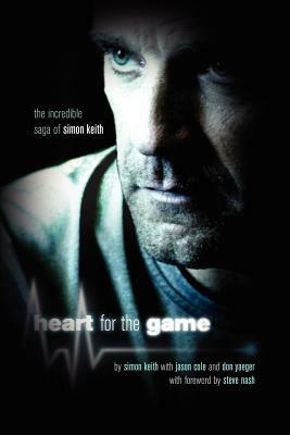 Heart For The Game: The Incredible Saga of Simon Keith by Simon Keith